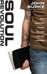 Soul Revolution: How Imperfect People Become All God Intended – John Burke