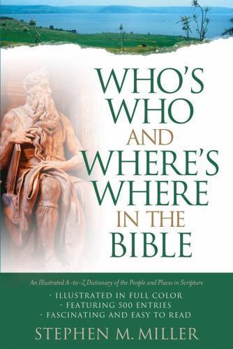 Who’s Who and Where’s Where in the Bible by Stephen M. Miller