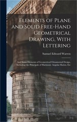 Elements of Plane and Solid Free-Hand Geometrical Drawing, With Lettering: And S