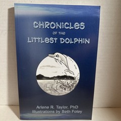 ADVENTURES OF THE LITTLEST DOLPHIN By Taylor Arlene R Phd