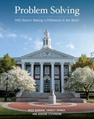Problem Solving: Hbs Alumni Making a Difference in the World by Russ Banham