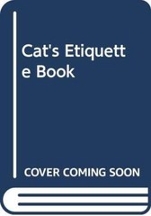 Cat’s Etiquette Book By Philip Lief
