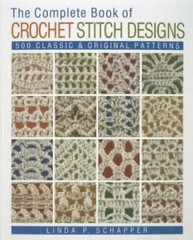 The Complete Book of Crochet Stitch Designs: 500 Classic & Original P – GOOD
