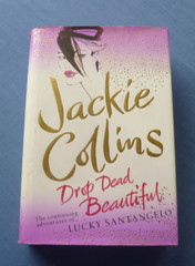 Drop Dead Beautiful by Jackie Collins – 2007 hardcover ROMANCE NOVEL (24cm)