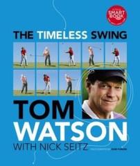 The Timeless Swing – Hardcover By Watson, Tom – VERY GOOD