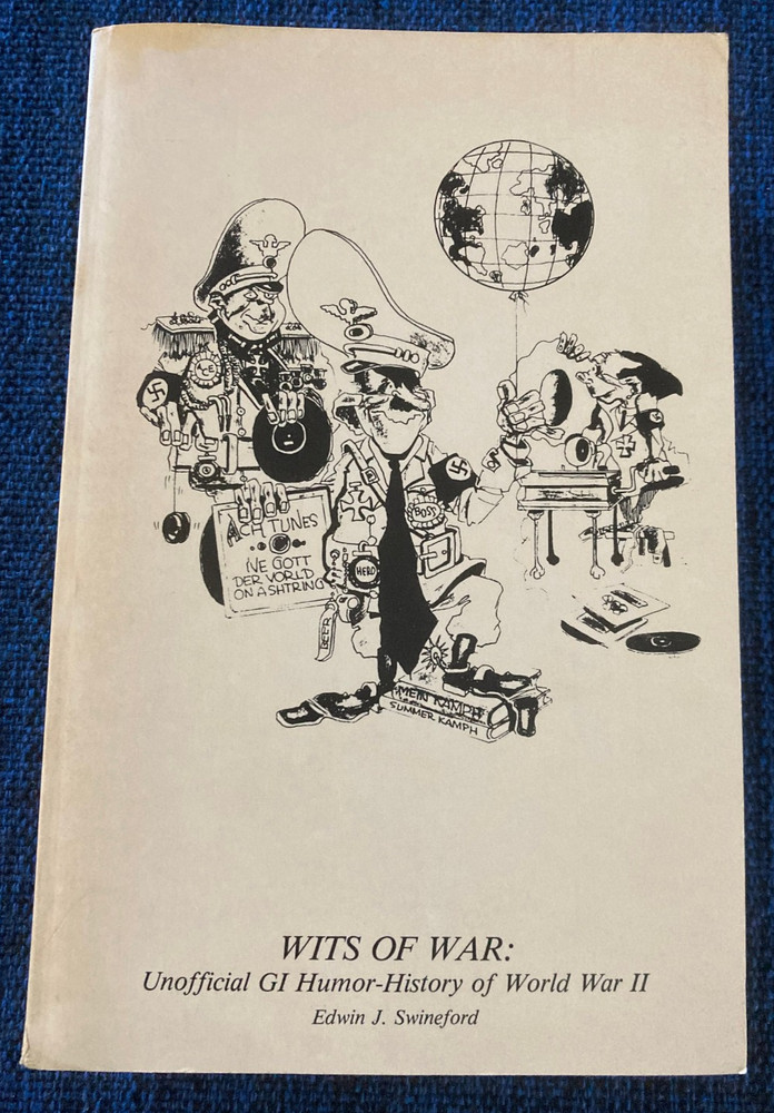 Wits Of War: Unofficial G.I. Humor – History of WWII by Edwin J. Swineford, 1989