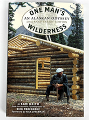 One Man’s Wilderness: An Alaskan Odyssey (50th Anniversary Edition) – Sam Keith
