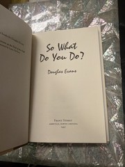 SO WHAT DO YOU DO? by Douglas Evans (1ST EDITION) Great Condition Rare