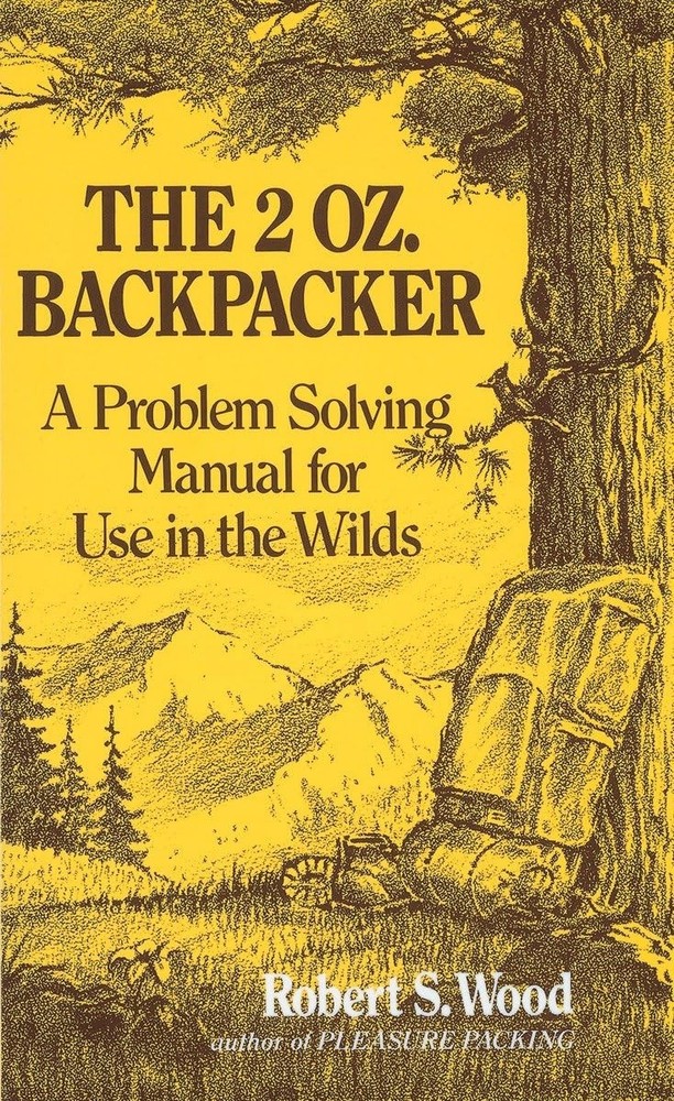 The 2 Oz. Backpacker: A Problem Solving Manual for Use in the Wilds – paperb…