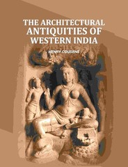 The Architectural Antiquities Of Western India [Hardcover]