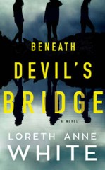 Beneath Devil’s Bridge: a novel – Paperback By White, Loreth Anne – VERY GOOD