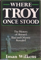 Where Troy Once Stood: The Mystery of Homer’s Iliad & Odyssey Revealed