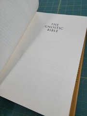 The Gnostic Bible: Gnostic Texts of Mystical Wisdom from the Ancient and Med…