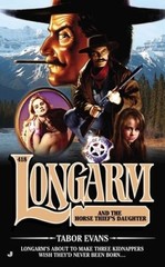 Longarm 418: Longarm and the Horse ThiefÂ?s Daughter By Evans, Tabor – VERY GOOD