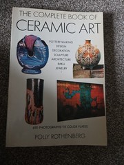 1972 THE COMPLETE BOOK OF CERAMIC ART by POLLY ROTHENBERG
