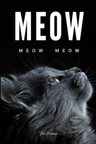 Meow: 100 pages of “Meow” entirely filled with the word “meow” – w… by Meow, M