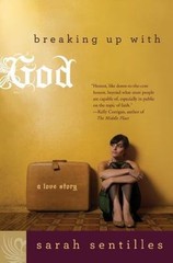 Breaking Up with God: A Love Story Sentilles, Sarah hardcover Used – Very Good