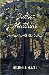 JULIUS MATTHIAS:: A PACT WITH THE DEVIL By Michelle Mazel **BRAND NEW**