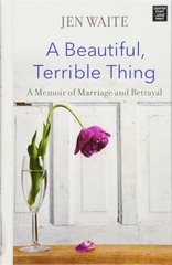 A Beautiful, Terrible Thing by Waite, Jen, Acceptable Book