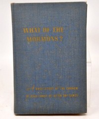 What of the Mormons Study of the Church Jesus Christ of Latter Day Saints 1953