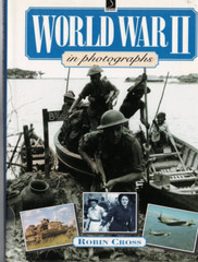 MILITARY , WORLD WAR II , IN PHOTOGRAPHS by ROBIN CROSS , HC/DJ