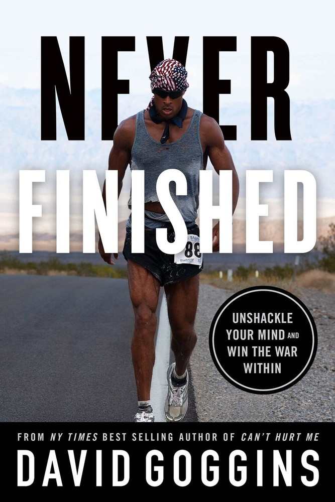 Never Finished: Unshackle Your Mind and Win the War Within, David Goggins,