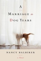 A Marriage in Dog Years: A Memoir by Nancy Balbirer (English) Paperback Book