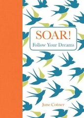 Soar!: Follow Your Dreams – Hardcover, by Cotner June – Very Good