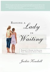 Raising a Lady in Waiting: Parent’s Guide to Helping Your Daughter Avoid a B…