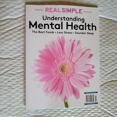 UNDERSTANDING MENTAL HEALTH – Real Simple – Best Foods-Less Stress-Sounder Sleep