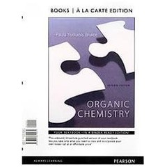 Organic Chemistry, Books a la Carte Edition by Paula Yurkanis Bruice (2013,…