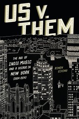 Us V. Them: The Age of Indie Music and a Decade in New York (2004-2014 Hardcover