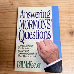Answering Mormons’ Questions Bill McKeever 1991 Biblical Explanations Bethany