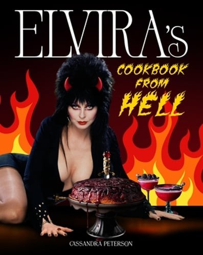 Elvira’s Cookbook from Hell: Sexy, Spooky Soirées and Celebrations for Every