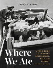 Where We Ate: A Field Guide to Canada’s Restaurants, Past and Present
