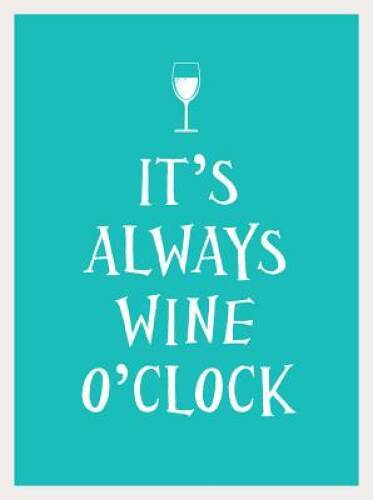 Its Always Wine OClock – Hardcover By Andrews McMeel Publishing – VERY GOOD