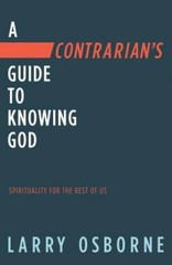 A Contrarians Guide to Knowing God: Spirituality for the Rest of Us – VERY GOOD