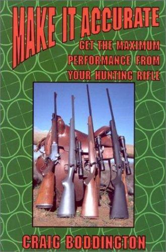 Make It Accurate: Get the Maximum Performance From Your Hunting Rifle