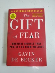 Gift of Fear : Survival Signals That Protect Us from Violence by Gavin de Becker