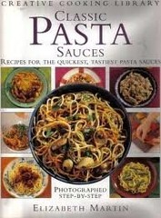Classic Pasta Sauces: Recipes for the Quickest, Tastiest Pasta Sauces (Creat…