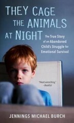 They Cage the Animals at Night: The True Story of an Abandoned Child’s St – GOOD