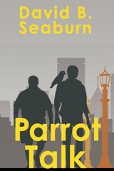 PARROT TALK By David B. Seaburn **BRAND NEW**
