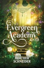 Evergreen Academy by Heather Schneider: New