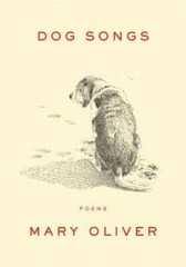 Dog Songs: Poems – Hardcover By Oliver, Mary – GOOD
