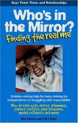 Who’s in the Mirror?: Finding the Real Me (Boys Town Teens and Relationships) by