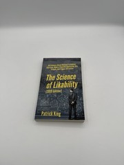The Science of Likability: 60 Evidence-Based Methods 2019 Edition Patrick King