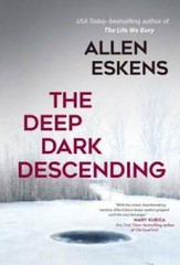 The Deep Dark Descending – Paperback By Eskens, Allen – GOOD