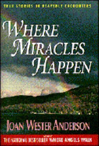 Where Miracles Happen: True Stories- Joan Wester Anderson, 0963662015, hardcover