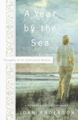 A Year by the Sea: Thoughts of an Unfinished Woman by Anderson, Joan