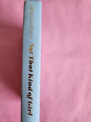 Not That Kind Of Girl. First Edition Hard Cover Book By Lena Dunham